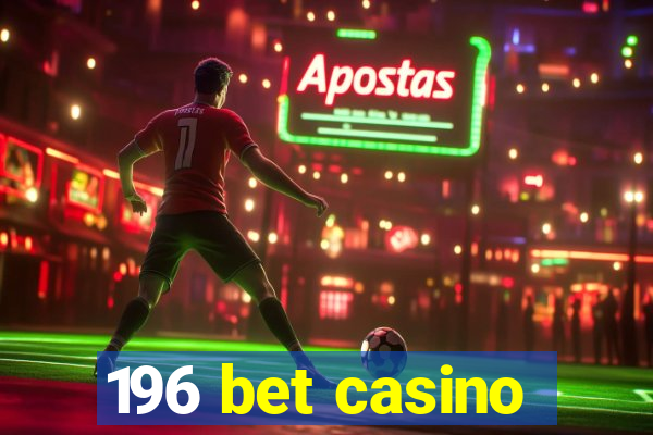 196 bet casino